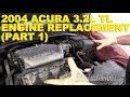 2004 Acura 3.2L TL Engine Replacement (Part 1)