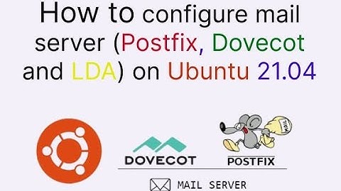 How to configure mail server(postfix, dovecot and LDAP) on ubuntu 21.04