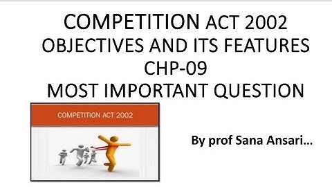 COMPETITION ACT 2002|OBJECTIVES|FEATURES |MRTP ACT 1969@ProfSanaAnsari