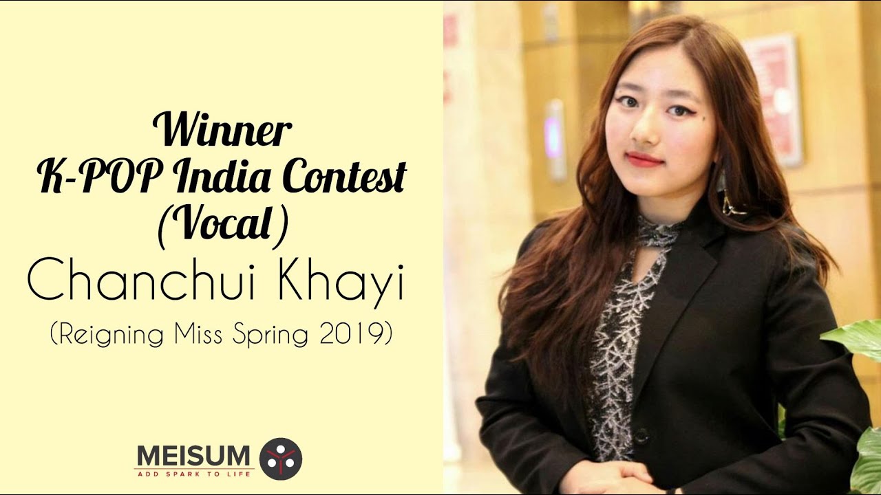 K-POP India Contest 2020| Vocal winner| Chanchui Khayi| Reigning Miss Spring 2019 - YouTube