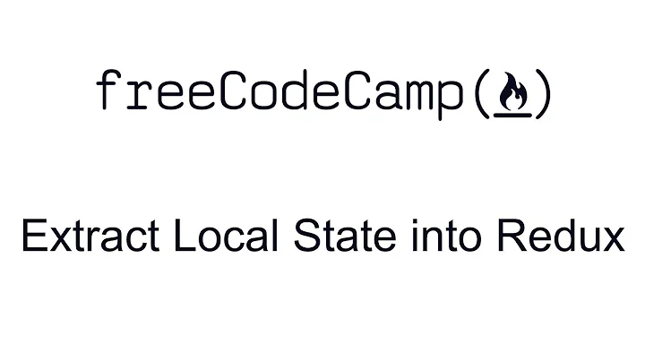 Extract Local State into Redux - React and Redux - Free Code Camp