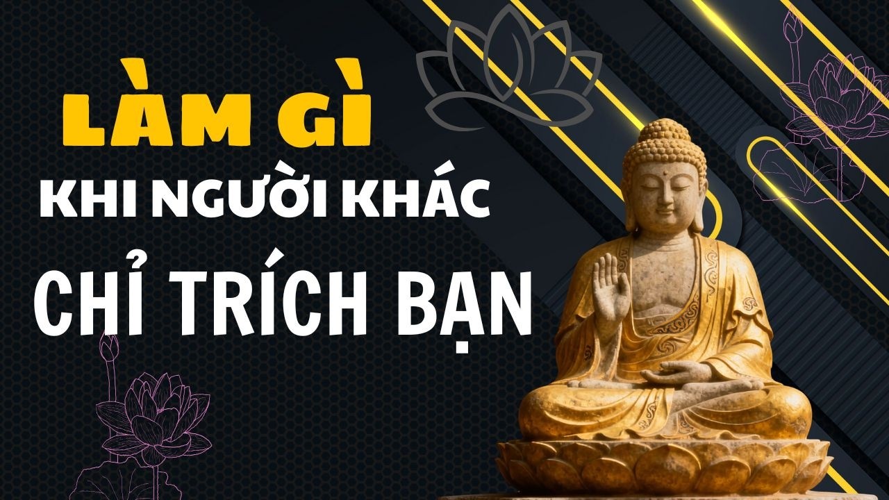 Khi Người Khác Chỉ Trích Bạn | Trí Tuệ Phật Giáo Giúp Giữ Tâm Bình An & Không Tổn Thương