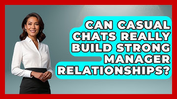 Can Casual Chats Really Build Strong Manager Relationships? - Modern Manager Toolbox