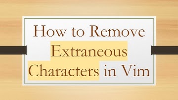 How to Remove Extraneous Characters in Vim