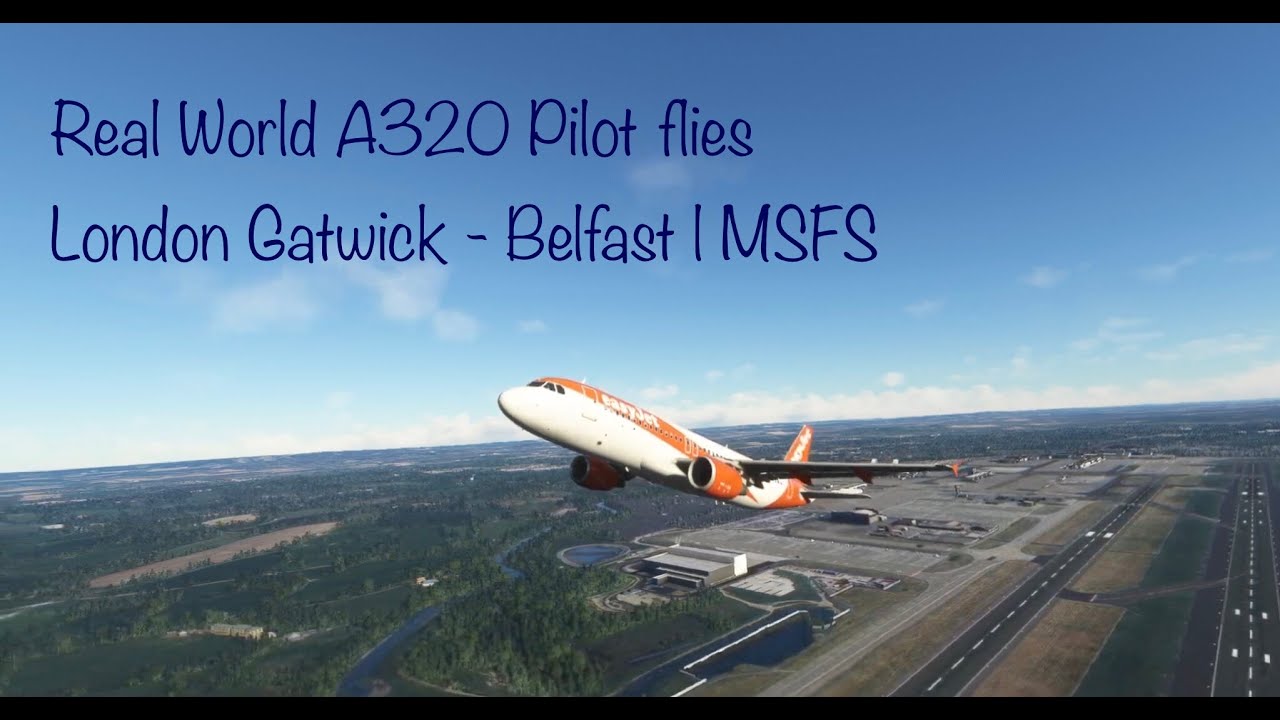 Real World A320 Pilot flies from London Gatwick to Belfast YouTube