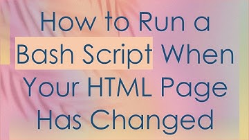 How to Run a Bash Script When Your HTML Page Has Changed