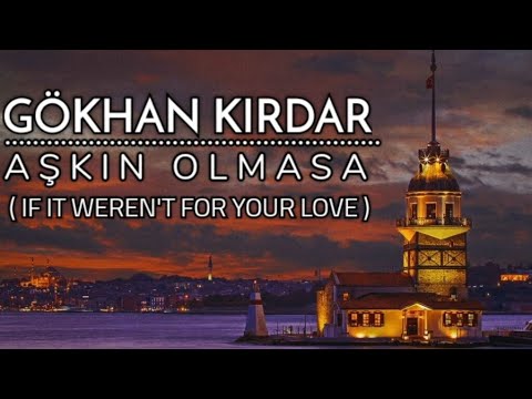 Aşkın Olmasa - Gökhan Kırdar