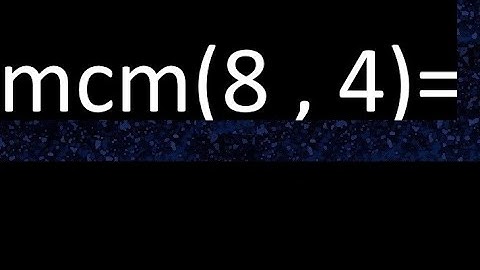 mcm 8 y 4 , minimo comun multiplo , mcm(8 , 4)= como se halla , ejemplos