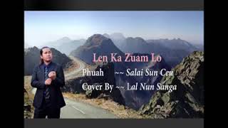 Lalnunsanga - Len ka zuam lo lyrics Phuahtu Salai Sun Ceu