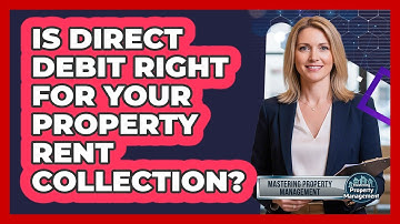 Is Direct Debit Right For Your Property Rent Collection? - Mastering Property Management