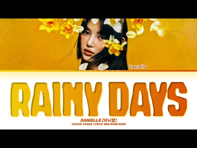 DANIELLE (NewJeans) Rainy Days (by V (BTS)) Lyrics (Color Coded Lyrics) class=