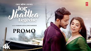 Jor Jhattka Legeche জর ঝটক লগছ Promo Nakash Aziz & June B Dabbu Rajiv Dutta