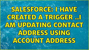 Salesforce: I have created a trigger ..i am updating contact address using account address