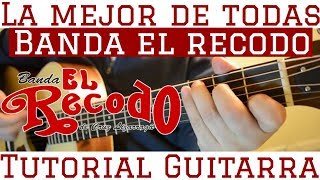 Video thumbnail of "La Mejor de Todas - Tutorial de Guitarra ( Banda El Recodo ) Para Principiantes"