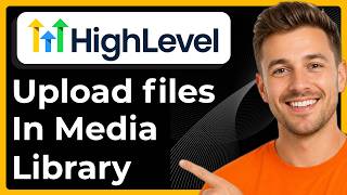 How to upload files in media library in GoHighLevel (Full 2026 Guide)