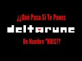 ¿¿Qué Pasa Cuando Te Pones De Nombre "KRIS" En DeltaRune??