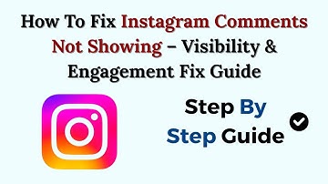 How To Fix Instagram Comments Not Showing (2025) – Visibility & Engagement Fix Guide
