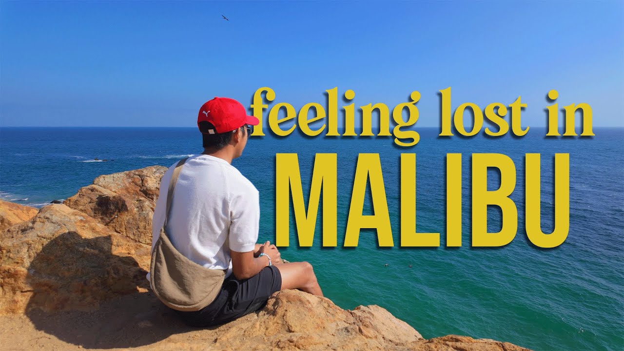 feeling lost in my 20s, so I went to malibu