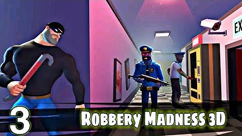 Robbery Madness 3D : Stealth Master Thief - Full GamePlay Walkthrough Part 3 (Android,iOS)