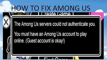 The Among Us Servers Could Not Authenticate You - FIX