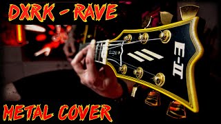 Dxrk ダーク - RAVE Rock Metal Cover On Guitar Remix