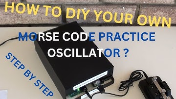 How To DIY A Morse Code Practice Oscillator?