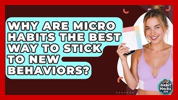 Why Are Micro Habits The Best Way To Stick To New Behaviors? - Habit Hacks Hub