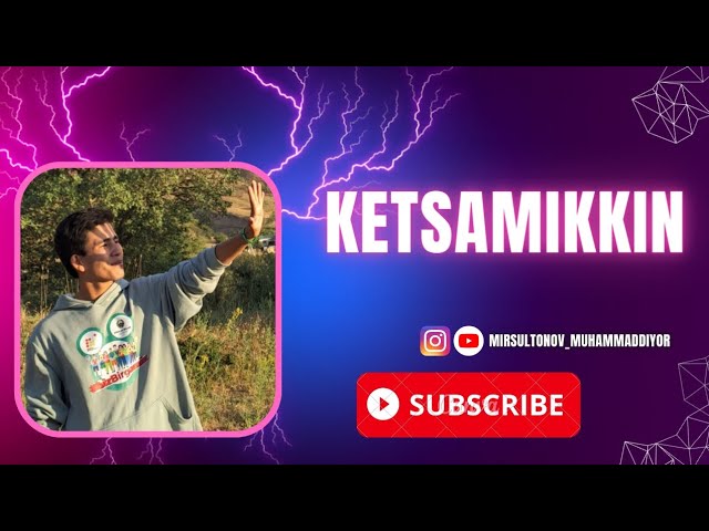 Ketsamikkin | @URGANCH828 | @mirsultonov_muhammaddiyor