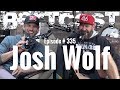 Bertcast # 335 - Josh Wolf & ME