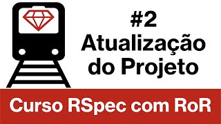 RSpec with Ruby on Rails Course #2 - Updating the project