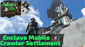 Fallout 4 PS4 Mods: Enclave Mobile Crawler Settlement