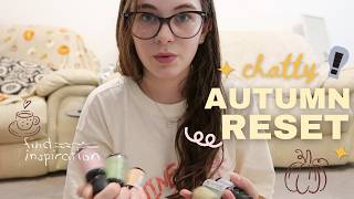 A CHATTY AUTUMN HOME RESET 🍂 | cleaning, organising & getting my life back together ♡