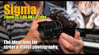 Sigma DG DN 24mm F3 5 Lens Review - The perfect lens for travel & street photography