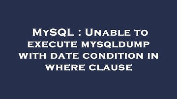 MySQL : Unable to execute mysqldump with date condition in where clause