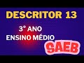 PROVA DE MATEMÁTICA DO SAEB - DESCRITOR 13