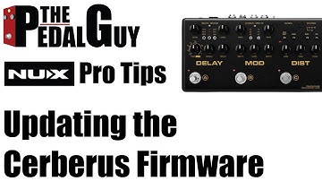 ThePedalGuy Presents NuX Pro Tips Updating the Cerberus Firmware