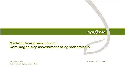 Carcinogenicity Assessment of Agrochemicals, Alex Charlton, Method Developers Forum, May 18, 2024