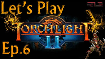 Torchlight II Playthrough - Part 6 ft. DanBamPow