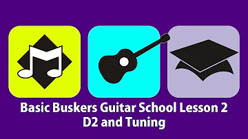 Basic Buskers Guitar School Lesson 2 - D2 & Tuning (Music + Guitar + Tutorial)