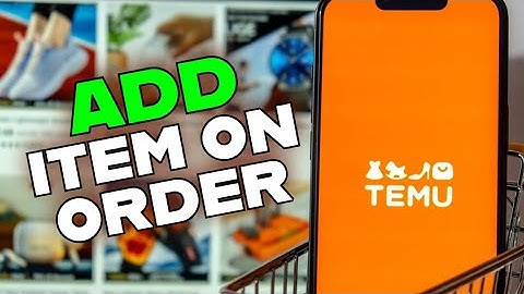 How to Add Item on Temu Order 2025?