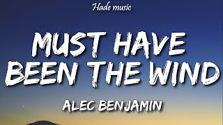 Alec Benjamin - Must Have Been The Wind (Lyrics)