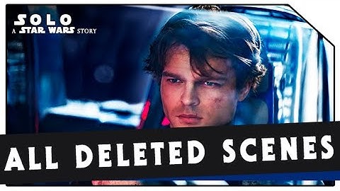 Solo: A Star Wars Story | All Deleted Scenes | Han Solo Movie (2018)