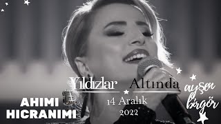 Ayşen Birgör | Ahımı Hicranımı | Yıldızlar Altında 14 Aralık 2022 | #YıldızlarAltında Resimi