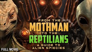 From the Mothman to the Reptilians - A Guide to Alien Species | Full Documentary