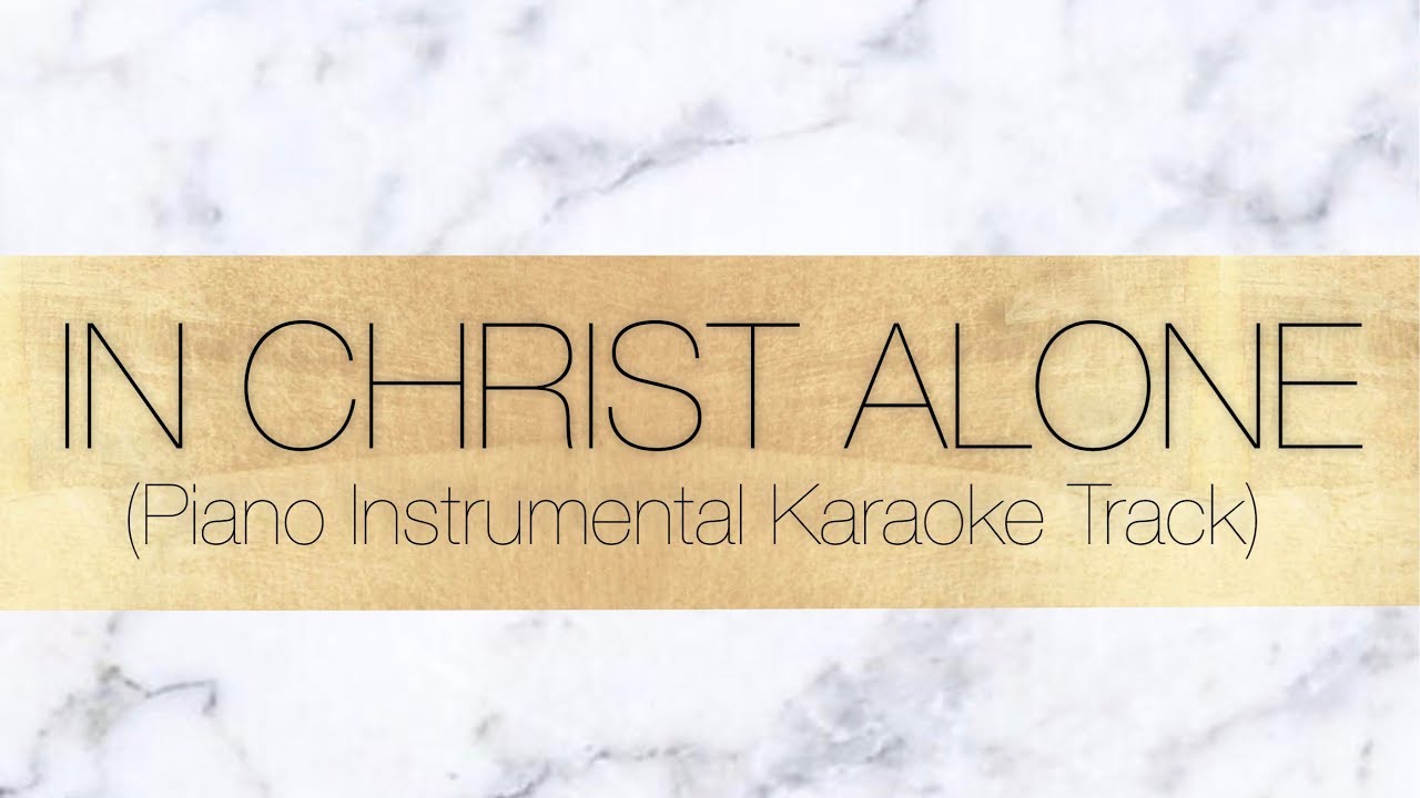 In Christ Alone (Piano Instrumental Karaoke Track with Lyrics