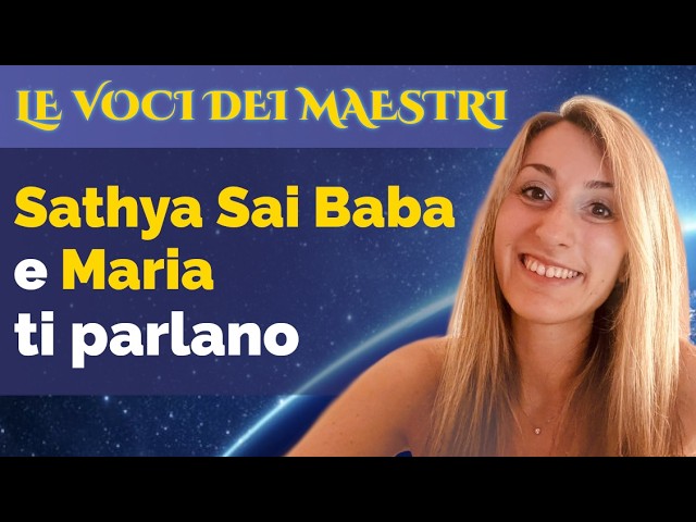 2| Sathya Sai Baba e Maria • Le Voci dei Maestri | Armonizzazioni Angeliche Italia