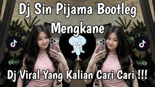 DJ SIN PIJAMA BOOTLEG MENGKANE SOUND VIRAL TIKTOK YANG KALIAN CARI !!!