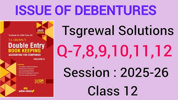 ISSUE OF DEBENTURES |TSGREWAL SOLUTIONS Q7,8,9,10,11,12 SESSION 2025-26 | ACCOUNTING FOR DEBENTURES