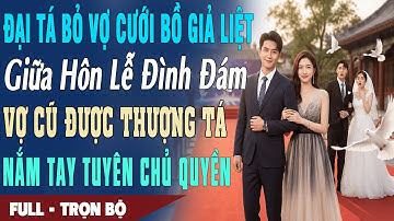 Đại Tá Bỏ Vợ Cưới Bồ Giả Liệt, Giữa Hôn Lễ Đình Đám, Vợ Cũ Được Thượng Tá Nắm Tay Tuyên Chủ Quyền