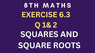 NCERT MATHS|8 CLASS|Q 1,2|EX 6.3| CH6|SQUARES AND SQUARE ROOTS|BEST MATHS VIDEO| EXPLANATIONBY KONA|